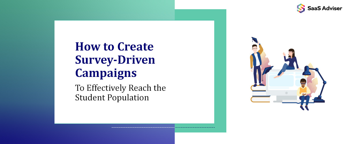 How to Create Survey-Driven Campaigns to Effectively Reach the Student Population
